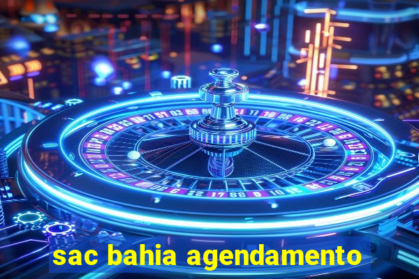 sac bahia agendamento